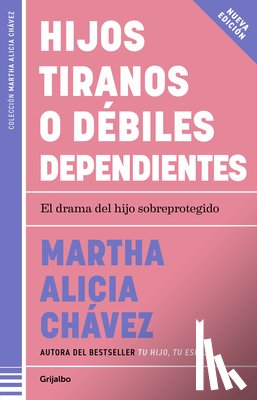 Chávez, Martha Alicia - Hijos Tiranos O Débiles Dependientes / Child Tyrants or Helpless Dependents