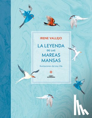 Vallejo, Irene - La Leyenda de Las Mareas Mansas / The Legend of the Peaceful Tides