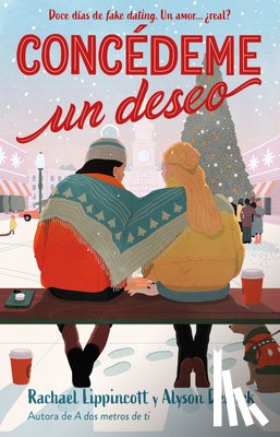 Lippincott, Rachel - Concédeme Un Deseo. Doce Días de Fake Dating. Un Amor ¿Real? / Make My Wish Come True