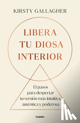 Gallagher, Kirsty - Libera Tu Diosa Interior: 13 Pasos Para Despertar Tu Versión Más Intuitiva, Auténtica Y Poderosa / The Goddess Path