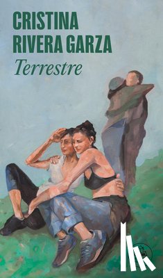 Rivera Garza, Cristina - Terrestre (Spanish Edition)