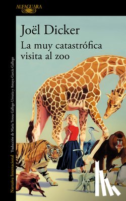 Dicker, Jöel - La Muy Catastrófica Visita Al Zoo / The Very Catastrophic Visit to the Zoo