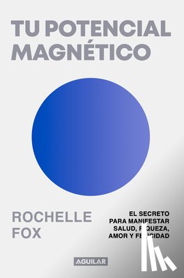 Fox, Rochelle - Tu Potencial Magnético / Magnetic, the Life-Changing Power of the Subconscious