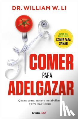 Li, William W. - Comer Para Adelgazar / Eat to Beat Your Diet: Burn Fat, Heal Your Metabolism, and Live Longer