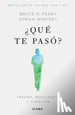 Winfrey, Oprah - ¿Qué Te Pasó?: Trauma, Resiliencia Y Curación / What Happened to You?: Conversations on Trauma, Resilience, and Healing (Spanish Edition)