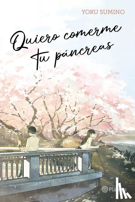 Sumino, Yoru - Sumino, Y: Quiero Comerme Tu Páncreas / I Want to Eat Your P