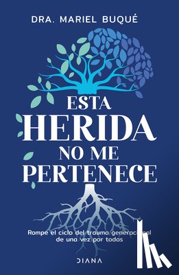 Buqué, Mariel - Esta Herida No Me Pertenece: Rompe El Ciclo del Trauma Generacional de Una Vez Por Todas / Break the Cycle