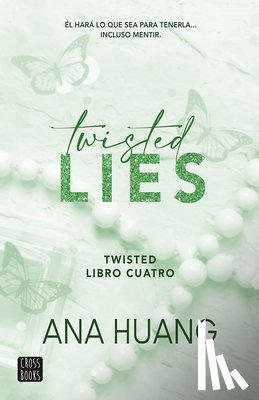 Huang, Ana - Twisted Lies: Él Hará Lo Que Sea Para Tenerla... Incluso Mentir