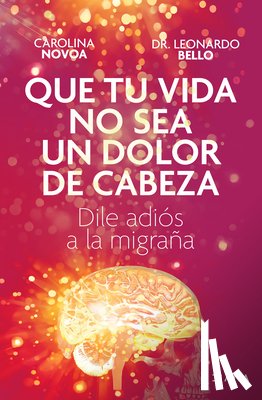 Novoa, Carolina, Bello, Leonardo - Novoa, C: Que Tu Vida No Sea Un Dolor de Cabeza: Dile Adiós