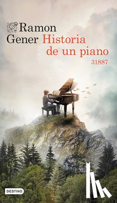 Gener, Ramon - Historia de Un Piano: 31887 (Novela Histórica) / Story of a Piano: 31887 (a Historical Novel)