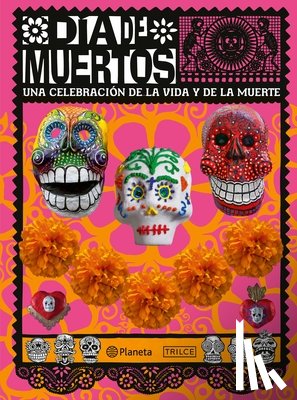 Holtz, Deborah - Día de Muertos: Una Celebración de la Vida Y de la Muerte / The Day of the Dead