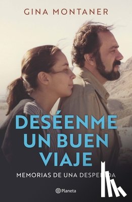 Montaner, Gina - Deséenme Un Buen Viaje: Memorias de Una Despedida / Wish Me a Good Journey