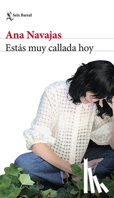Navajas, Ana - Estás Muy Callada Hoy (Novela) / You're Very Quiet Today (a Novel)