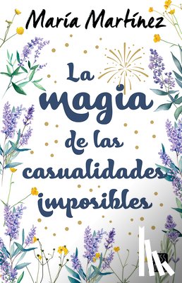 Martínez, María - La Magia de Las Casualidades Imposibles (Novela) / The Magic of Impossible Coincidences (a Novel)