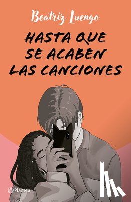 Luengo, Beatriz - Hasta Que Se Acaben Las Canciones (Novela) / Until the Songs Run Out ( a Novel)