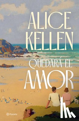 Kellen, Alice - Quedará El Amor (Novela) / Love Will Remain (a Novel)