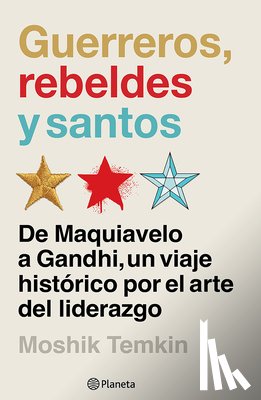 Temkin, Moshik - Guerreros, Rebeldes Y Santos: de Maquiavelo a Gandhi, Un Viaje Histórico Por El Arte del Liderazgo / Warriors, Rebels, and Saints