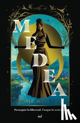 Hewlett, Rosie - Medea: Perseguir La Libertad, Vengar La Traición (Novela. Reinterpretación) / Medea (a Novel. Retelling)