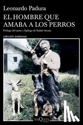 Padura, Leonardo - El Hombre Que Amaba a Los Perros (Edición 15 Aniversario) / The Man Who Loved Dogs (15th Anniversary Edition)