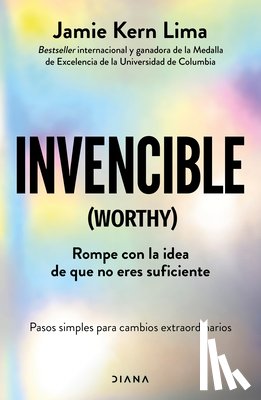 Lima, Jamie Kern - Invencible: Rompe Con La Idea de Que No Eres Suficiente / Worthy