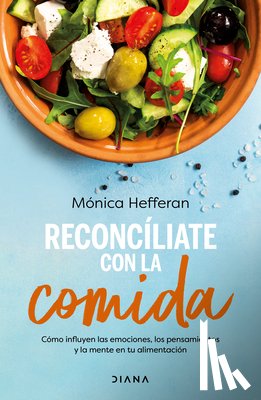 Hefferan, Mónica - Reconcíliate Con La Comida / Make Peace with Food