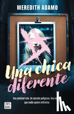 Adamo, Meredith - Una Chica Diferente: Una Amistad Rota, Un Secreto Peligroso, Una Verdad Que Nadie Quiere Enfretar (Thriller) / Not Like Other Girls (a Thriller)