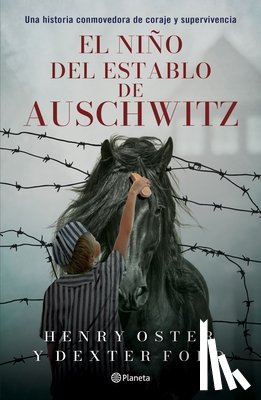 Ford, Dexter - El Niño del Establo de Auschwitz: Una Historia Conmovedora de Coraje Y Supervivencia (Memorias) / The Stable Boy of Auschwitz (Memoires)