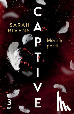 Rivens, Sarah - Captive 3: Moriría Por Ti (Dark Romance)