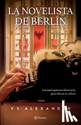 Alexander, V. S. - La Novelista de Berlín (Novela) / The Novelist from Berlin (a Novel)