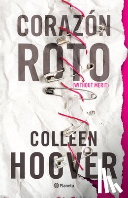 Hoover, Colleen - Corazón Roto (Novela) / Without Merit (a Novel)
