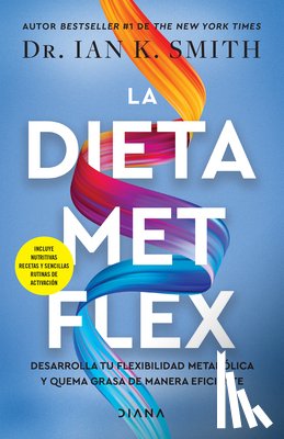 Smith, Ian K. - La Dieta Met Flex: La Revolución Metabólica / The Met Flex Diet