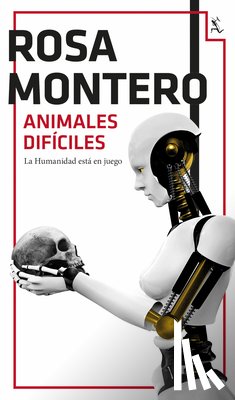 Montero, Rosa - Animales Difíciles (Novela de Ciencia Ficción) / Difficult Animals (a Sci-Fi Novel)