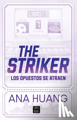 Huang, Ana - The Striker: Los Opuestos Se Atraen