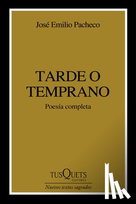 Pacheco, José Emilio - Tarde O Temprano (Poesía) / Sooner or Later (Poems)