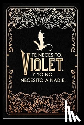 Yarros, Rebecca - Diario Oficial de Alas de Sangre: Te Necesito, Violet. Y Yo No Necesito a Nadie / Official Journal of Fourth Wing