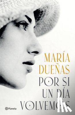 Dueñas, María - Por Si Un Día Volvemos (Novela Histórica) / If One Day We Come Together (a Historical Novel)
