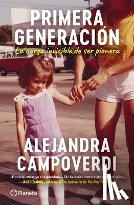 Campoverdi, Alejandra - Primera Generación: La Carga Invisible de Ser Pionera (Memorias) / First Gen (a Memoir)