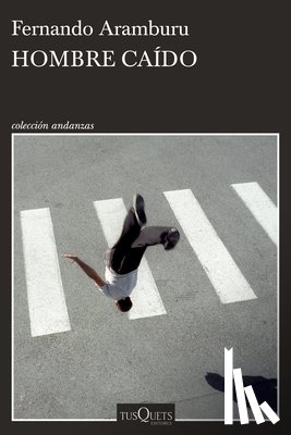 Aramburu, Fernando - Hombre Caído (Relatos Cortos) / Fallen Man (Short Stories)