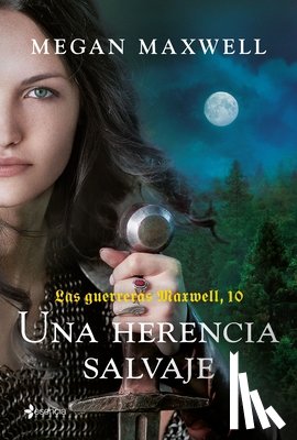 Maxwell, Megan - Guerreras 10. Una Herencia Salvaje / Warrior Women 10. a Wild Inheritance