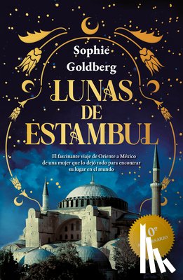 Goldberg, Sophie - Lunas de Estambul. Edición 10 Aniversario (Novela Histórica) / Moons of Istanbul. 10th Anniversary Edition (a Historical Novel)