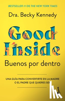 Kennedy, Becky - Kennedy, B: Buenos Por Dentro: Una Guía Para Convertirte En