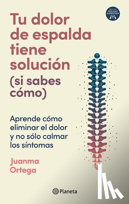 Ortega, Juanma - Tu Dolor de Espalda Tiene Solución (Si Sabes Cómo) / Your Back Pain Has a Solution (If You Know How)
