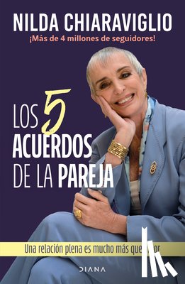 Chiaraviglio, Nilda - Los 5 Acuerdos de la Pareja: Una Relación Plena Es Mucho Más Que Amor / The 5 Agreements of the Couple: A Fulfilling Relationship Is Much More Than Lo