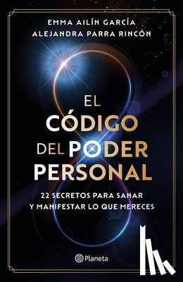 García, Emma Ailín - El Código del Poder Personal: 22 Secretos Para Sanar Y Manifestar Lo Que Mereces / The Code to Your Power