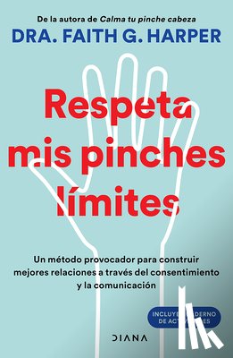 Harper, Faith G. - Respeta MIS Pinches Límites: Un Método Provocador Para Construir Mejores Relaciones... / Unfuck Your Boundaries