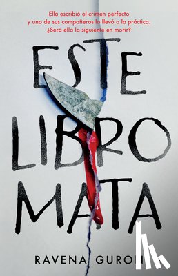 Guron, Ravena - Este Libro Mata: Ella Escribió El Crimen Perfecto Y Uno de Sus Compañeros Lo Llevó a la Práctica... / This Book Kills