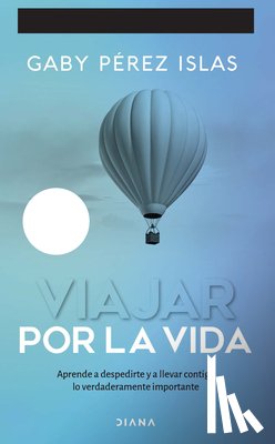 Pérez Islas, Gaby - Viajar Por La Vida. 10 Aniversario / Journey Through Life. 10th Anniversary