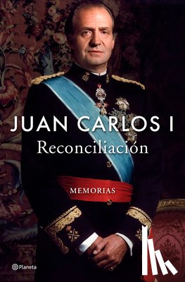 I, Juan Carlos - I, J: Reconciliación: Memorias / Reconciliation: A Memoir