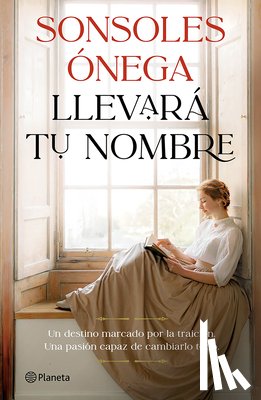 Ónega, Sonsoles - Llevará Tu Nombre: Novela / It Will Bear Your Name: A Novel