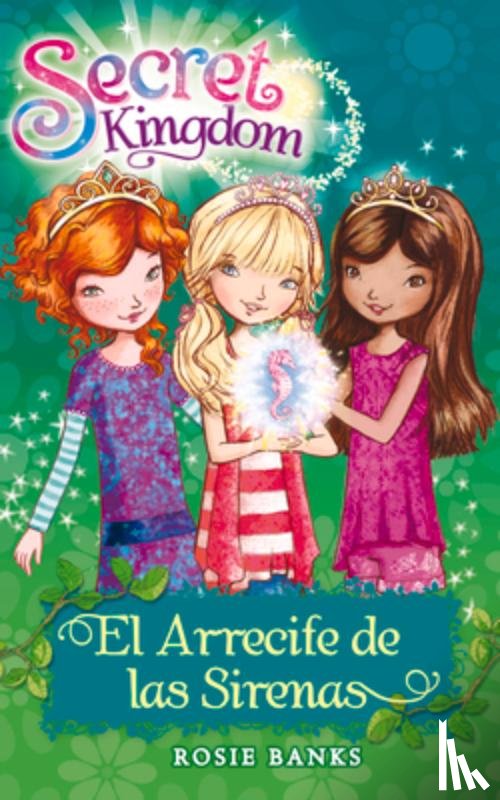 Banks, Rosie - Secret Kingdom 4. El Arrecife de Las Sirenas